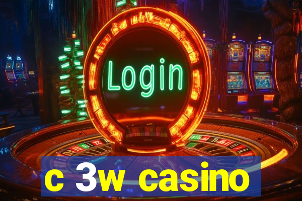 c 3w casino